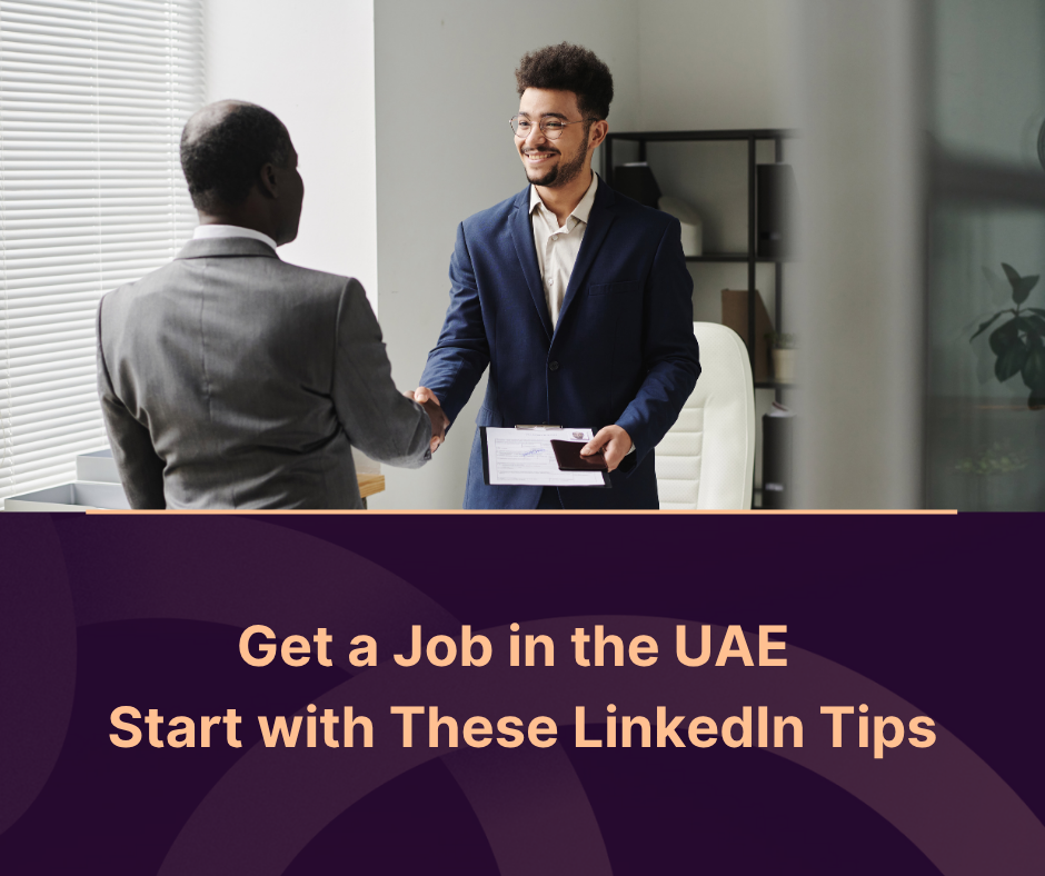 Want to Get a Job in the UAE? Start with These LinkedIn Tips