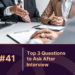 top 3 questions to ask after an interview