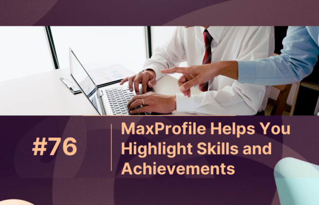 How MaxProfile Helps You Highlight Skills and Achievements Effectively