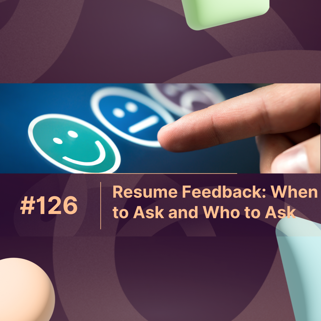 Resume Feedback: When to Ask and Who to Ask