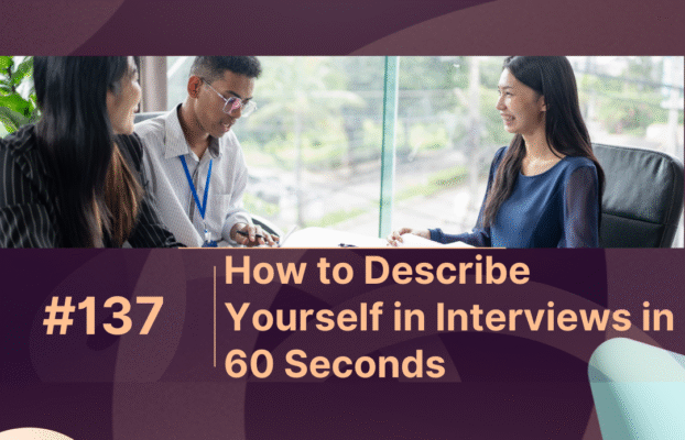 How to Describe Yourself in Interviews in 60 Seconds